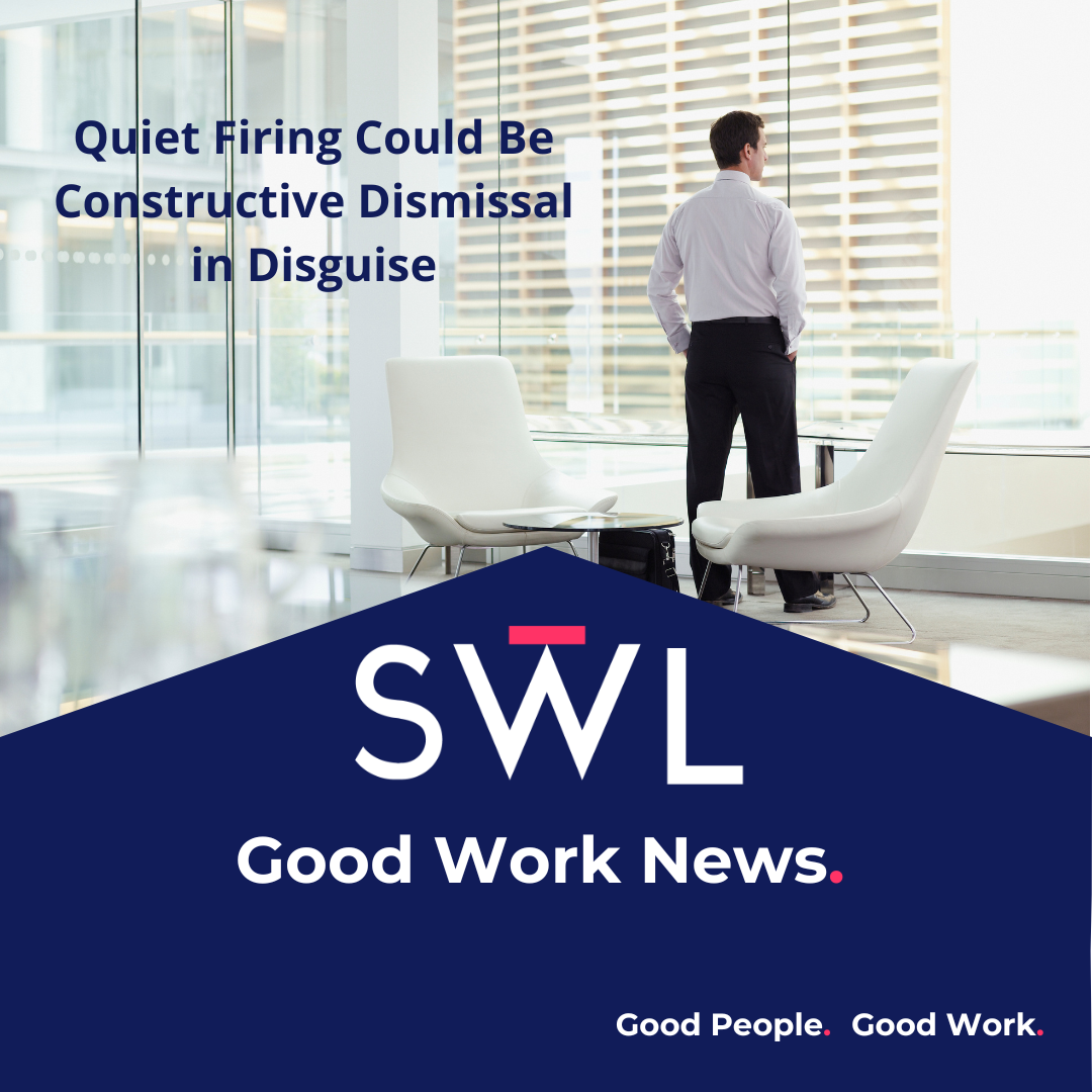 Read more about the article Quiet Firing Could be Constructive Dismissal In Disguise